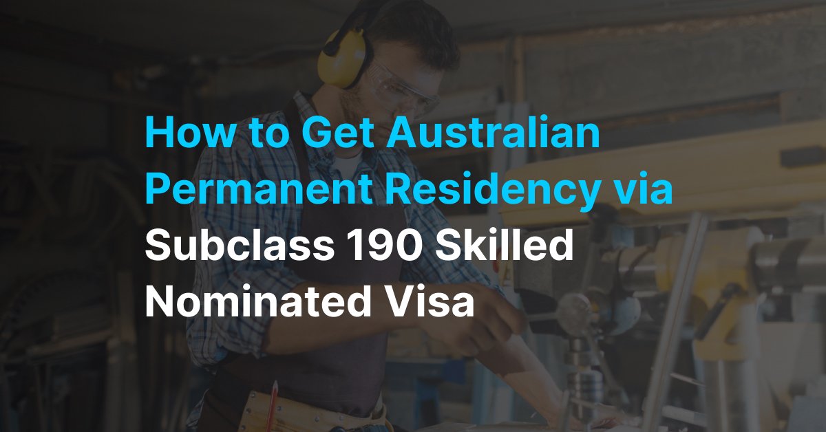 How to Get Australian Permanent Residency via Subclass 190 Skilled Nominated Visa