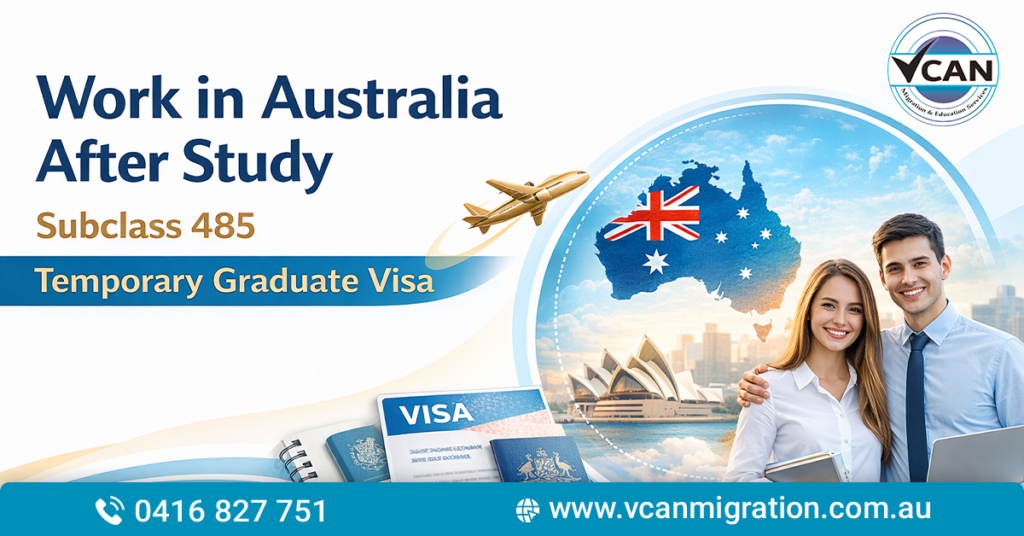 Work in Australia After Study Subclass 485 Temporary Graduate Visa