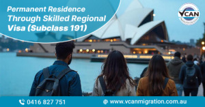 Australia Permanent Residence Through Skilled Regional Visa (Subclass 191)