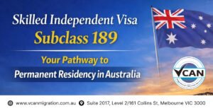 Skilled Independent Visa Subclass 189 – Your Pathway to Permanent Residency in Australia